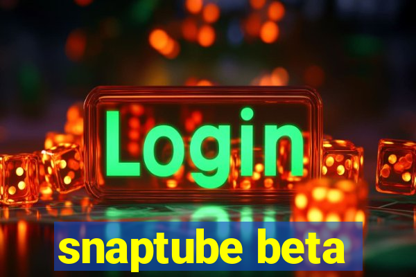 snaptube beta